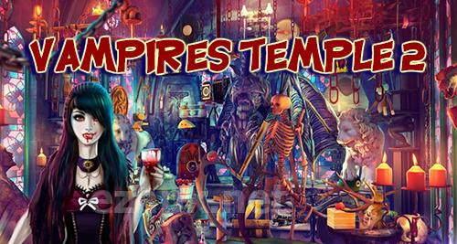 Hidden objects: Vampires temple 2. Vampire games