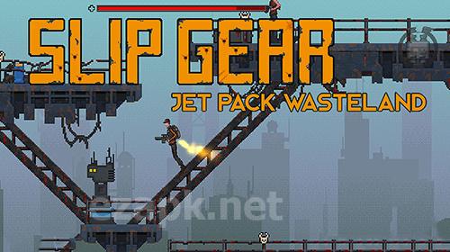 Slip gear: Jet pack wasteland