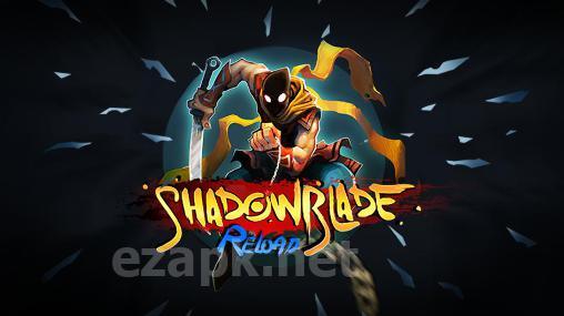 Shadow blade: Reload