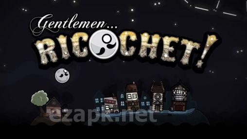 Gentlemen...Ricochet!