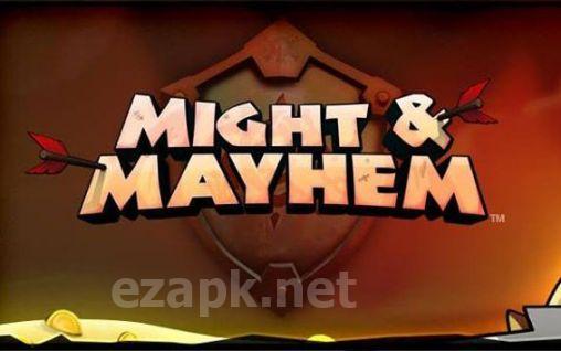 Might and mayhem