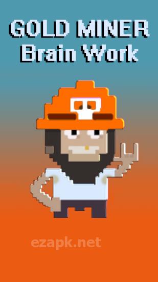 Gold miner: Brain work