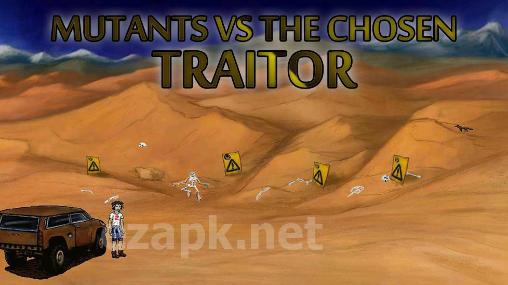 Mutants vs the chosen: Traitor