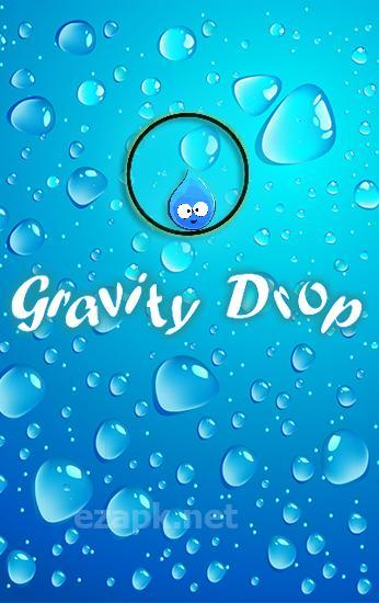 Gravity drop