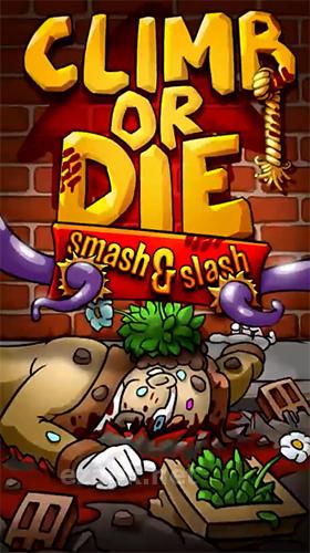 Climb or die: Smash and slash