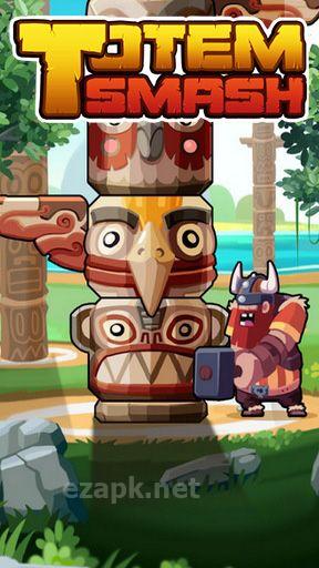 Totem smash
