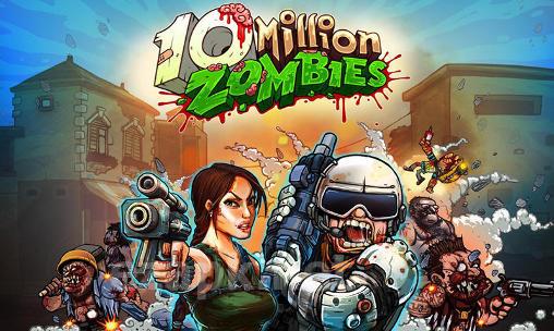 10 million zombies