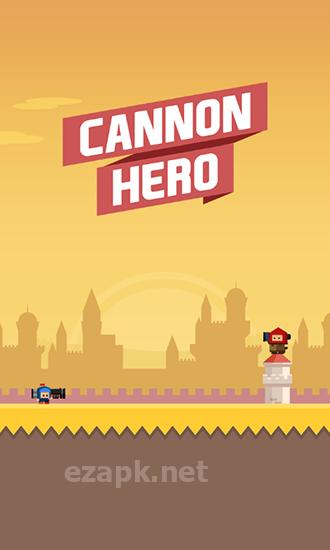 Cannon hero: Must die
