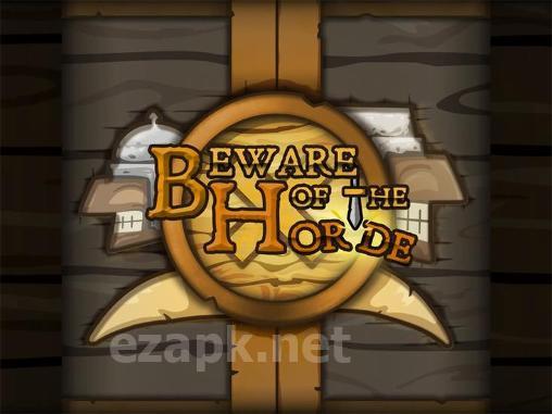 Beware of the horde