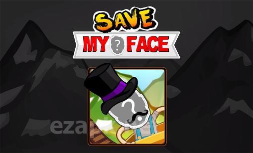 Save my face: Don't die!