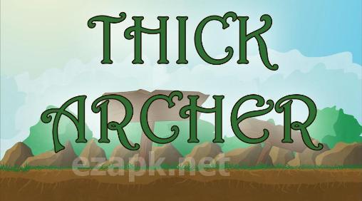 Thick archer