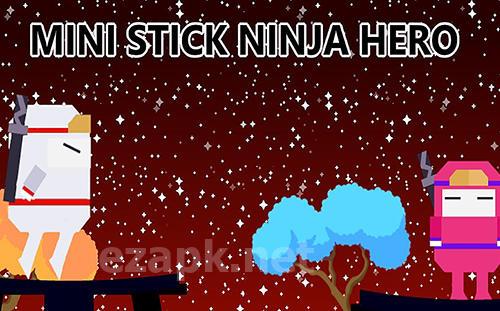 Mini stick ninja hero