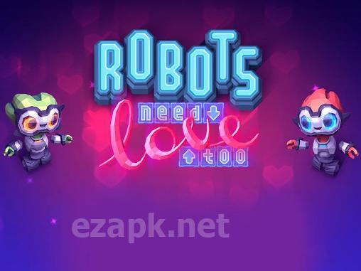 Robots need love too