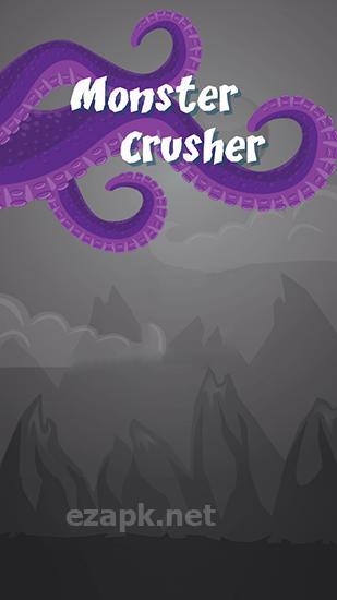 Monster crusher