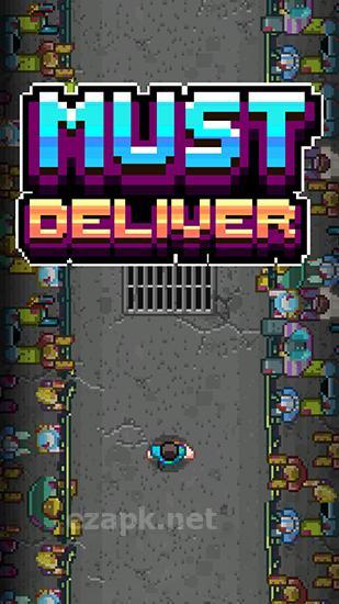 Must deliver