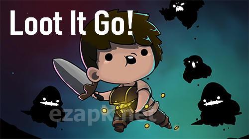 Loot it go!