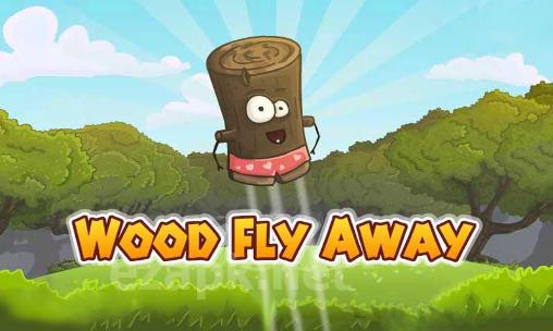 Wood fly away