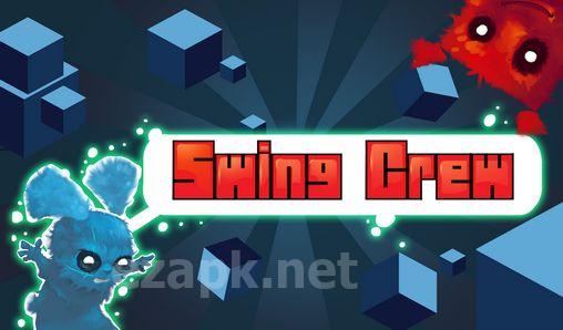 Swing crew