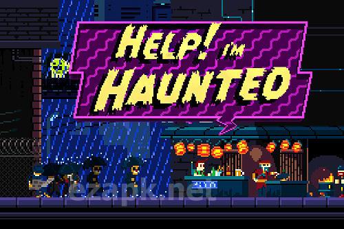 Help! I'm haunted