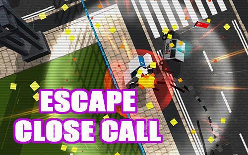 Escape: Close call