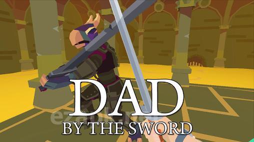 Dad by the sword