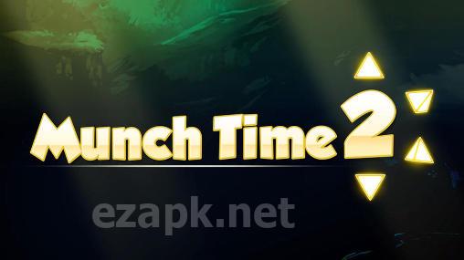 Munch time 2