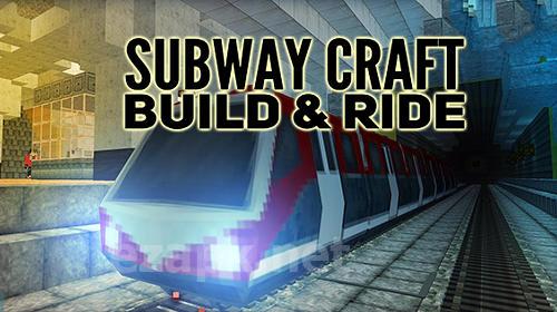 Subway craft: Build and ride