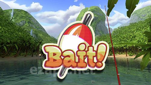 Bait!
