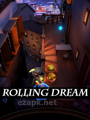 Rolling dream