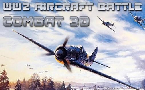 WW2 Aircraft battle: Combat 3D