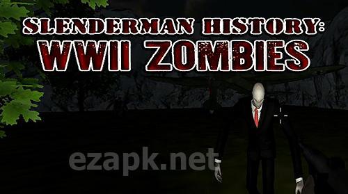 Slenderman history: WW 2 zombies