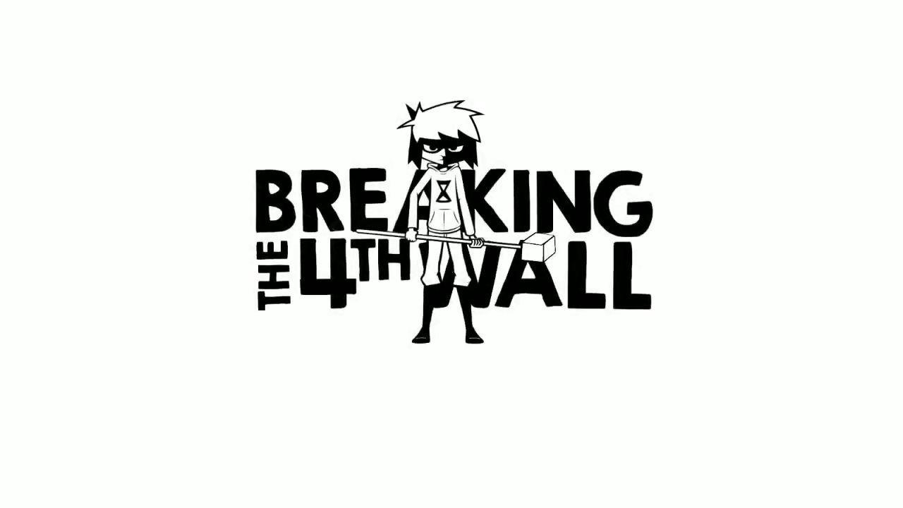Breaking the 4th wall
