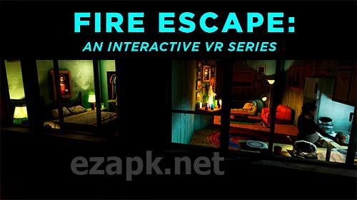 Fire escape: An interactive VR series