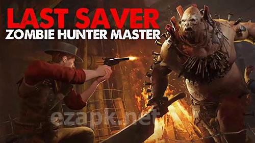 Last saver: Zombie hunter master
