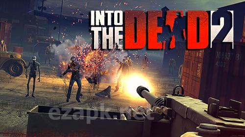 Into the dead 2