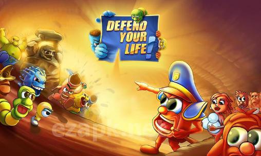 Defend your life!