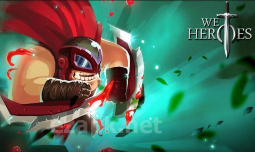 We heroes: Born to fight