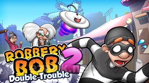 Robbery Bob 2: Double trouble