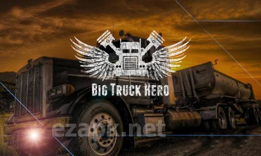 Big truck hero: Truck driver