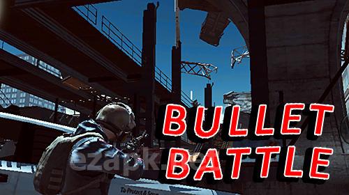 Bullet battle