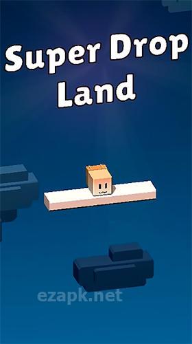 Super drop land
