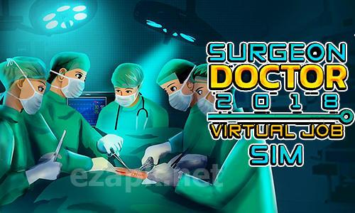 Surgeon doctor 2018: Virtual job sim