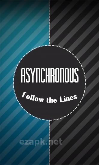 Follow the lines: Asynchronous XXX