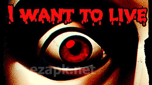 I want to live