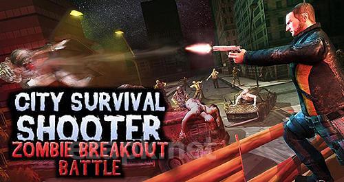City survival shooter: Zombie breakout battle