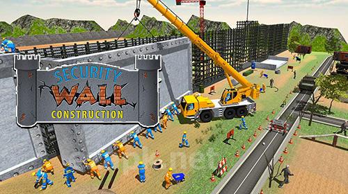 Border security wall construction
