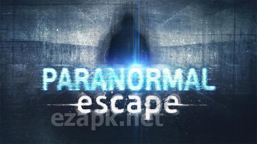Paranormal escape