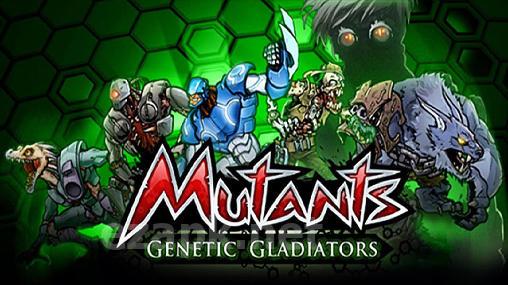 Mutants: Genetic gladiators