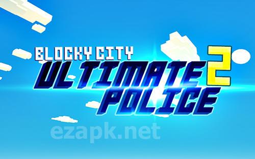 Blocky city: Ultimate police 2