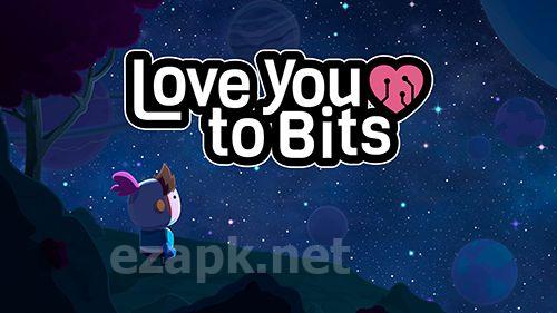 Love you to bits